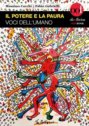 Il potere e la paura. Voci dell'umano - Massimo Cocchi, Fabio Gabrielli - Libro Olio Officina 2022, Slim Book | Libraccio.it