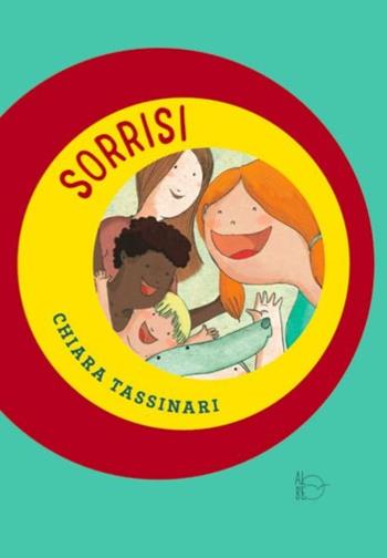 Sorrisi - Chiara Tassinari - Libro Albe Edizioni 2017 | Libraccio.it