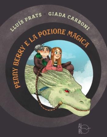 Penny Berry e la pozione magica - Lluís Prats Martínez - Libro Albe Edizioni 2017 | Libraccio.it