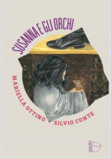 Susanna e gli orchi - Mariella Ottino, Silvio Conte - Libro Albe Edizioni 2018 | Libraccio.it