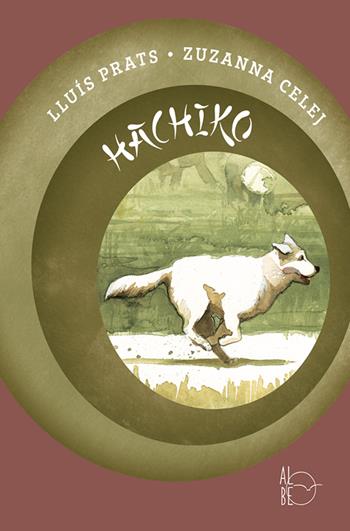 Hachiko, il cane che aspettava - Lluís Prats Martínez - Libro Albe Edizioni 2019 | Libraccio.it