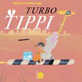 Turbo Tippi. Ediz. a colori