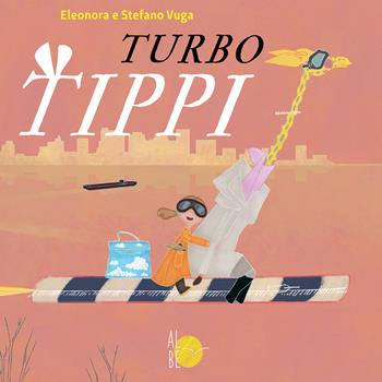 Turbo Tippi. Ediz. a colori - Eleonora Vuga, Stefano Vuga - Libro Albe Edizioni 2020 | Libraccio.it