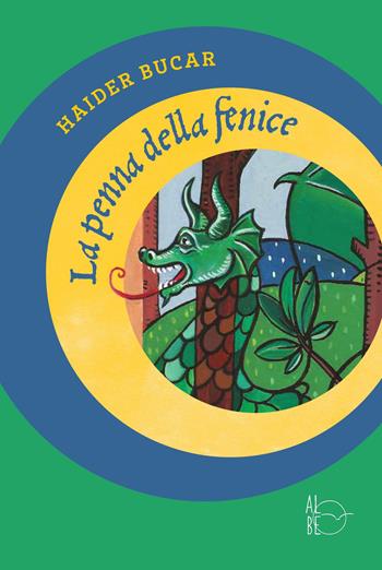 La penna della fenice - Haider Bucar - Libro Albe Edizioni 2021 | Libraccio.it