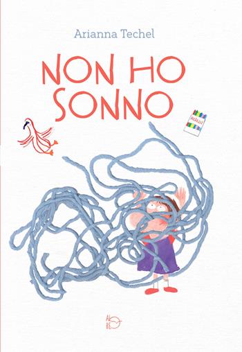 Non ho sonno. Ediz. a colori - Arianna Techel - Libro Albe Edizioni 2021 | Libraccio.it