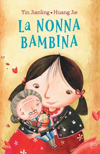 La nonna bambina - Yin Jianling, Huang Jie - Libro Albe Edizioni 2021 | Libraccio.it