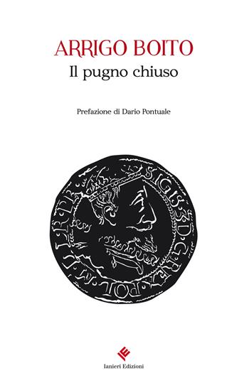 Il pugno chiuso - Arrigo Boito - Libro Ianieri 2018, Ismaele | Libraccio.it