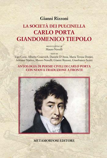 La società dei pulcinella. Carlo Porta, Giandomenico Tiepolo - Gianni Rizzoni - Libro Metamorfosi 2022 | Libraccio.it