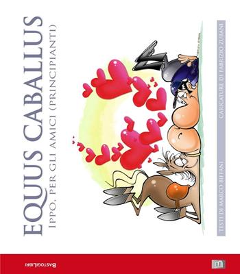 Equus caballus. Ippo, per gli amici (principianti) - Marco Biffani - Libro BastogiLibri 2017 | Libraccio.it
