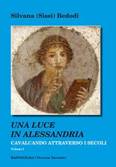 Cavalcando attraverso i secoli. Vol. 1: Una luce in Alessandria