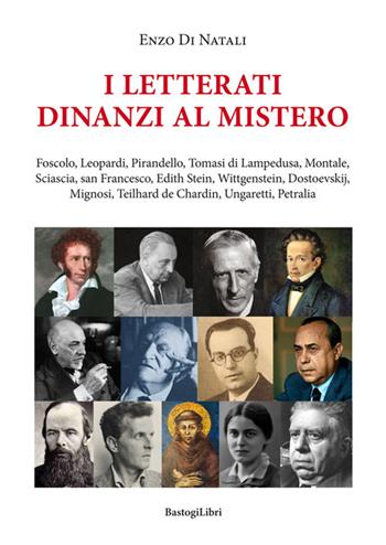 I letterati dinanzi al mistero - Enzo Di Natali - Libro BastogiLibri 2017, Pensiero e spiritualità | Libraccio.it