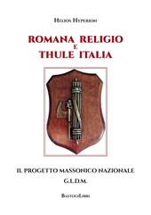 Romana Religio e Thule Italia. Il Progetto Massonico Nazionale G.l.d.m