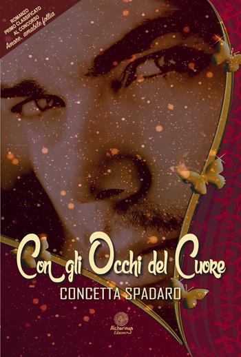Con gli occhi del cuore - Concetta Spadaro - Libro Alcheringa 2017, I quarzi rosa | Libraccio.it
