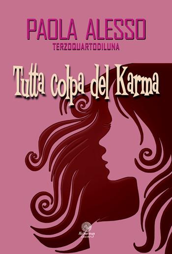 Tutta colpa del karma - Paola Alesso (Terzoquartodiluna) - Libro Alcheringa 2018 | Libraccio.it