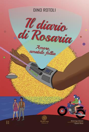 Il diario di Rosaria. Amore, amabile follia - D. Rotoli - Libro Alcheringa 2018, I quarzi rosa | Libraccio.it