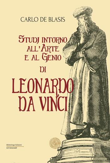 Studi intorno all'arte e al genio di Leonardo da Vinci - Carlo De Blasis - Libro Alcheringa 2018, Gli smeraldi | Libraccio.it