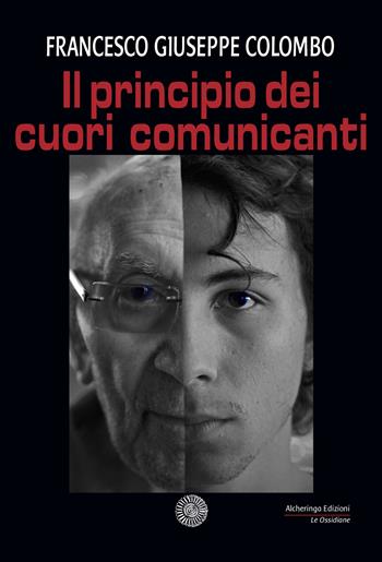 Il principio dei cuori comunicanti - Francesco Giuseppe Colombo - Libro Alcheringa 2019, Le ossidiane | Libraccio.it