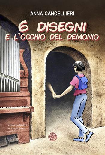6 disegni e l'occhio del demonio - Anna Cancellieri - Libro Alcheringa 2019, Le rose del deserto | Libraccio.it