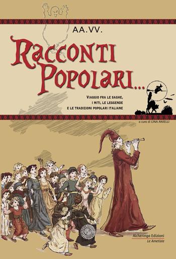 Racconti popolari... Viaggio fra le saghe, i miti, le leggende e le tradizioni popolari italiane  - Libro Alcheringa 2019, Le ametiste | Libraccio.it