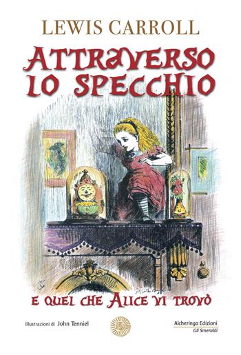 Attraverso lo specchio - Lewis Carroll - Libro Alcheringa 2020, Gli smeraldi | Libraccio.it