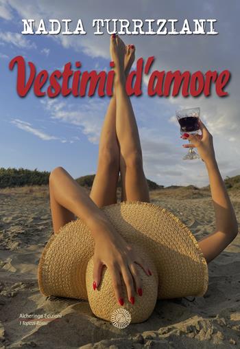Vestimi d'amore - Nadia Turriziani - Libro Alcheringa 2022 | Libraccio.it
