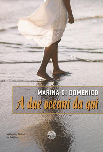 A due oceani da qui - Marina Di Domenico - Libro Alcheringa 2022, Le ossidiane | Libraccio.it