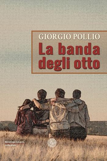 La banda degli otto - Giorgio Pollio - Libro Alcheringa 2022, Le ossidiane | Libraccio.it