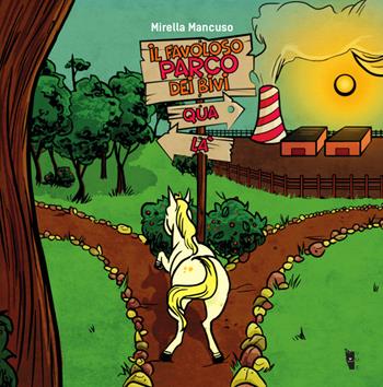 Il favoloso parco dei bivi - Mirella Mancuso, Pietro D'Alessandro - Libro Villaggio Maori 2018, Metamorfosi | Libraccio.it