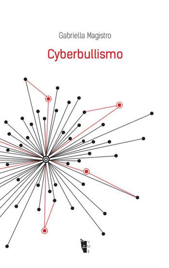 Cyberbullismo - Gabriella Magistro - Libro Villaggio Maori 2020, Metamorfosi | Libraccio.it