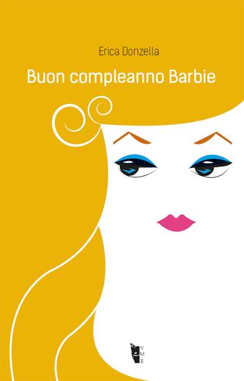 Buon compleanno Barbie - Erica Donzella - Libro Villaggio Maori 2019, Metamorfosi | Libraccio.it