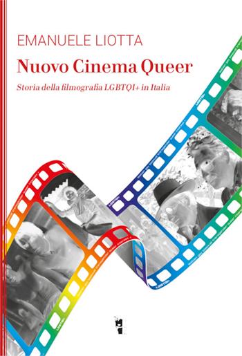 Nuovo cinema Queer. Storia della filmografia LGBTQI+ in Italia - Emanuele Liotta - Libro Villaggio Maori 2019, La modesta | Libraccio.it