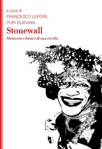 Stonewall. Memoria e futuro di una rivolta  - Libro Villaggio Maori 2020, La modesta | Libraccio.it