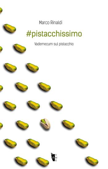 #pistacchissimo. Vademecum sul pistacchio - Marco Rinaldi - Libro Villaggio Maori 2021, Metamorfosi | Libraccio.it