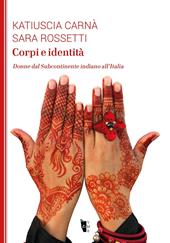 Corpi e identità. Donne dal Subcontinente indiano all'Italia