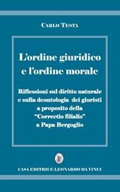 L' ordine giuridico e l'ordine morale. Riflessioni sul diritto naturale e sulla deontologia dei giuristi, a proposito della «Correctio filialis» a papa Bergoglio