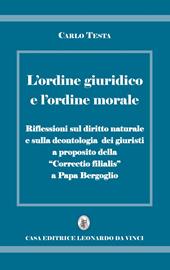 L' ordine giuridico e l'ordine morale. Riflessioni sul diritto naturale e sulla deontologia dei giuristi, a proposito della «Correctio filialis» a papa Bergoglio