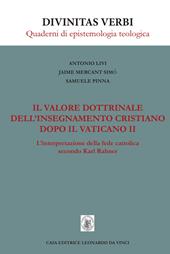 Il valore dottrinale dell'insegnamento cristiano dopo il Vaticano II. L'interpretazione della fede cattolica secondo Karl Rahner.. Nuova ediz.