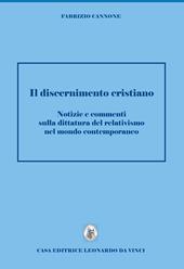 Discernimento cristiano. Notizie e commenti sulla dittatura del relativismo nel mondo contemporaneo