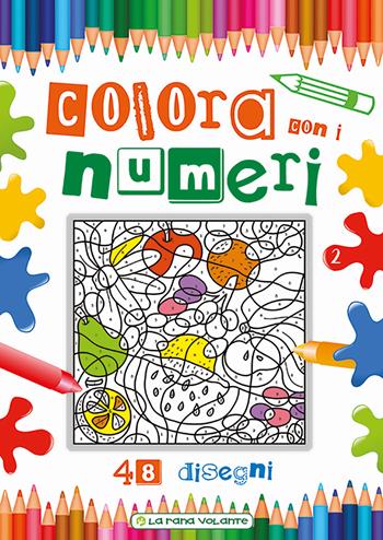 Colora con i numeri. 48 disegni. Ediz. illustrata  - Libro La Rana Volante 2017, Gioca e colora | Libraccio.it