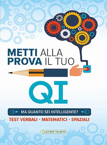 Metti alla prova il tuo Q.I.  - Libro La Rana Volante 2018 | Libraccio.it