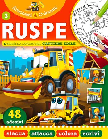 Ruspe e mezzi da lavoro nel cantiere edile. Attaccami e colorami. Con adesivi  - Libro La Rana Volante 2017 | Libraccio.it