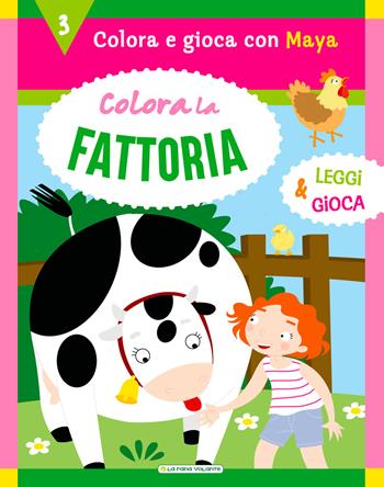 Colora la fattoria. Ediz. a colori  - Libro La Rana Volante 2018, Gioca e colora | Libraccio.it