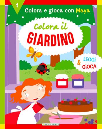Colora il giardino. Ediz. a colori  - Libro La Rana Volante 2018, Gioca e colora | Libraccio.it