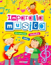 Impara la musica. Strumenti, note, melodia - Carla Magnan, Gabriella Solari - Libro La Rana Volante 2018 | Libraccio.it