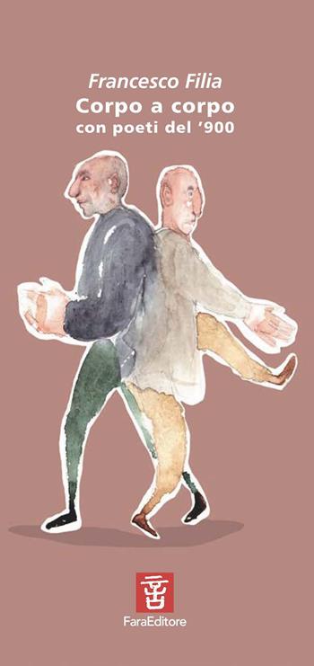 Corpo a corpo. Con poeti del '900 - Francesco Flia - Libro Fara 2020, Narrabilando | Libraccio.it