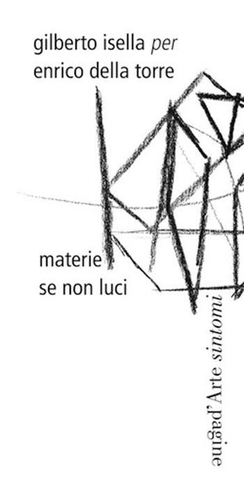 Materie se non luci - Gilberto Isella - Libro Pagine d'Arte 2017 | Libraccio.it