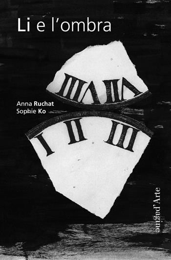 Lì e l'ombra - Anna Ruchat - Libro Pagine d'Arte 2017, Quaderni di Biolda | Libraccio.it