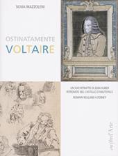 Ostinatamente Voltaire. Un suo ritratto di Jean Huber ritrovato nel castello d'Hauteville