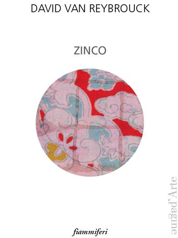 Zinco - David Van Reybrouck - Libro Pagine d'Arte 2018, Fiammiferi | Libraccio.it