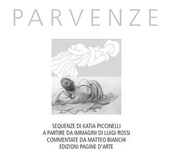 Parvenze. Sequenze di Katia Piccinelli a partire da immagini di Luigi Rossi. Ediz. illustrata - Matteo Bianchi - Libro Pagine d'Arte 2018 | Libraccio.it